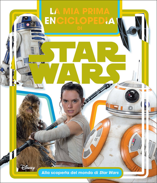 La mia prima enciclopedia di Star Wars::Alla scoperta del mondo di Star Wars