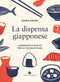LA DISPENSA GIAPPONESE::INGREDIENTI E RICETTE PER LA CUCINA DI CASA