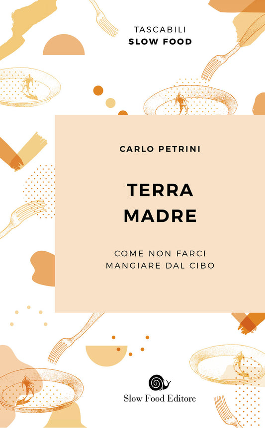 Terra Madre::Come non farci mangiare dal cibo