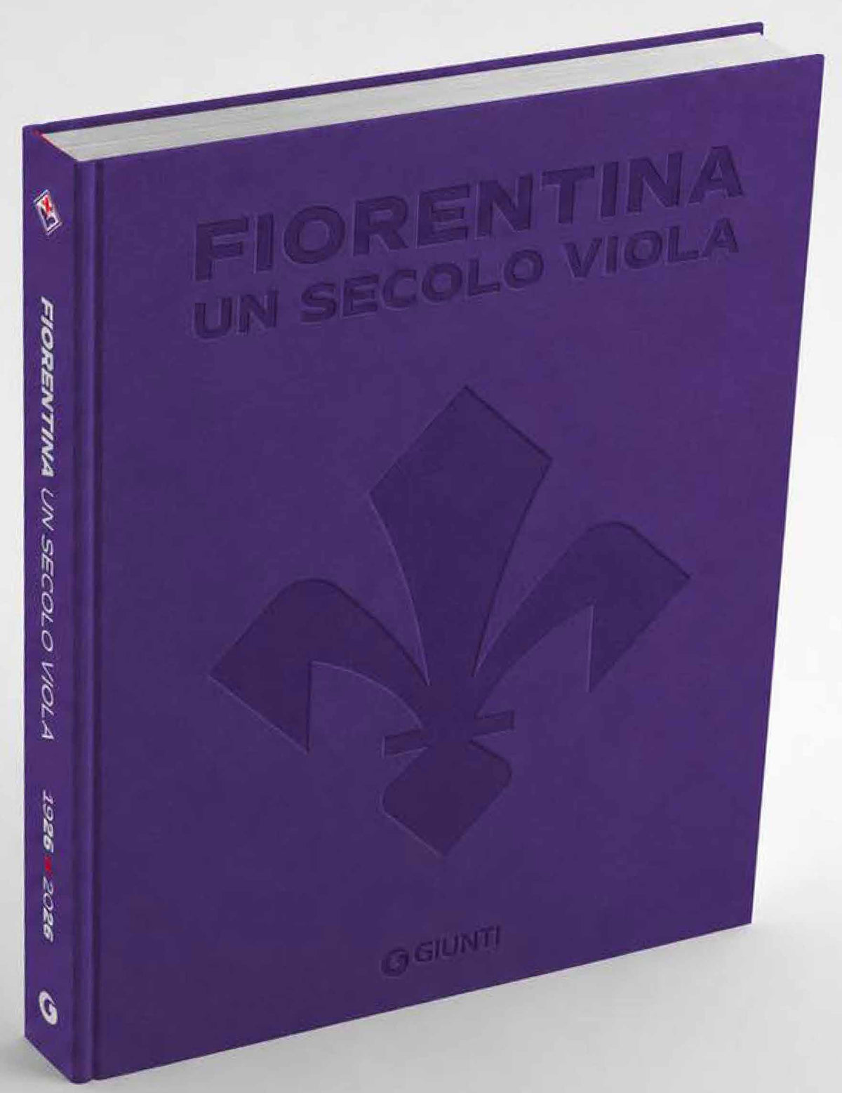 Fiorentina. Un Secolo Viola::1926-2026 Il libro ufficiale