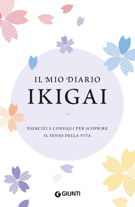 Il mio diario Ikigai::Esercizi e consigli per scoprire il senso della vita