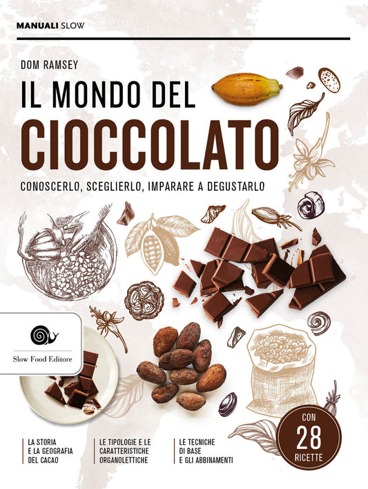 Il mondo del cioccolato::Conoscerlo, sceglierlo, imparare a degustarlo