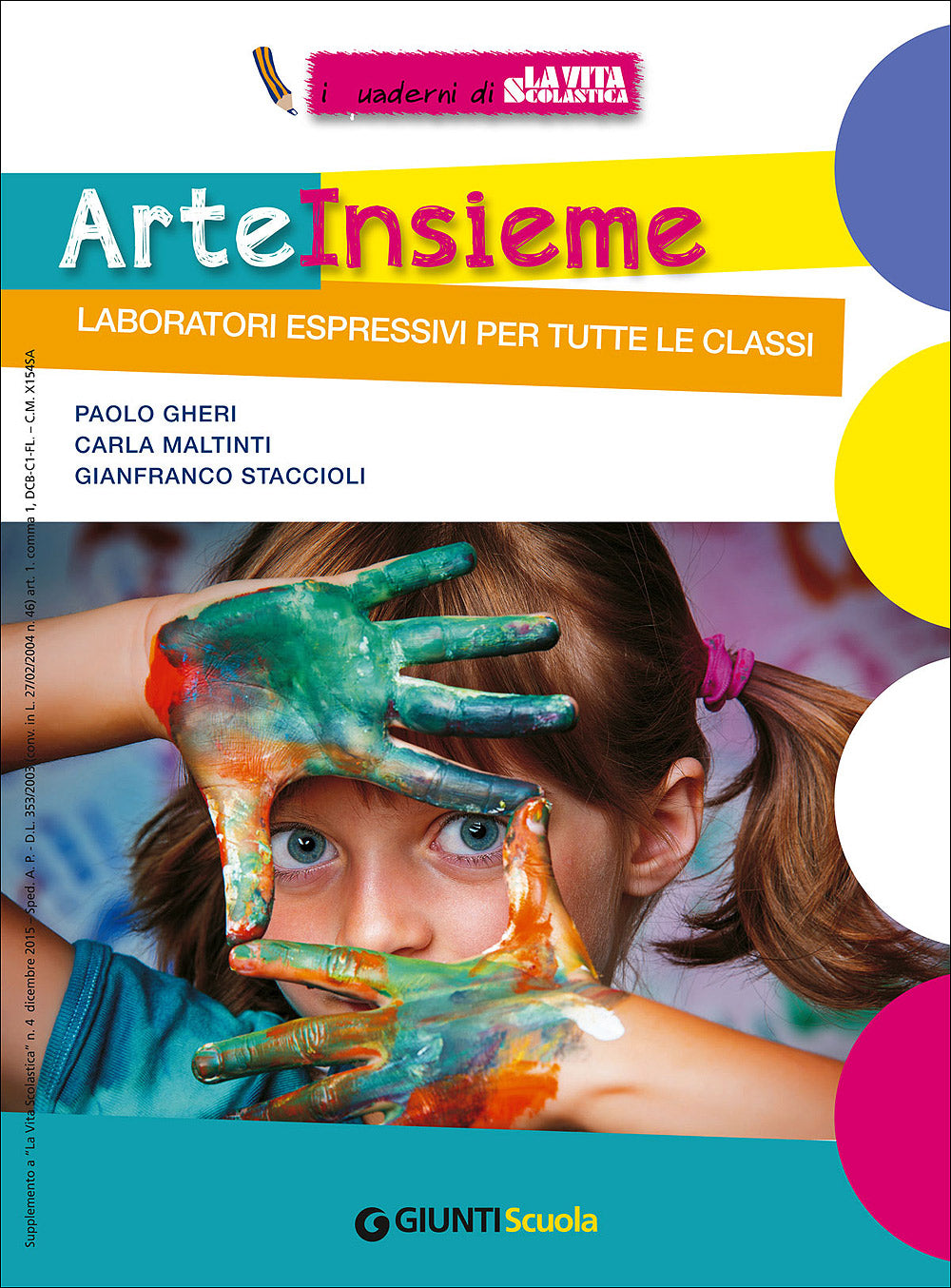 Arte Insieme - Laboratori espressivi per tutte le classi::I quaderni di La Vita Scolastica - Supplemento al numero 4 de La Vita Scolastica dicembre 2015