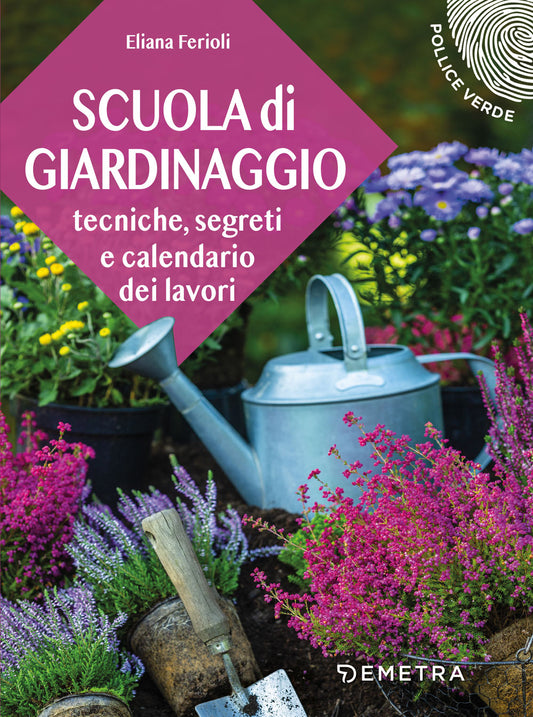 Scuola di giardinaggio::Tecniche, segreti e calendario dei lavori