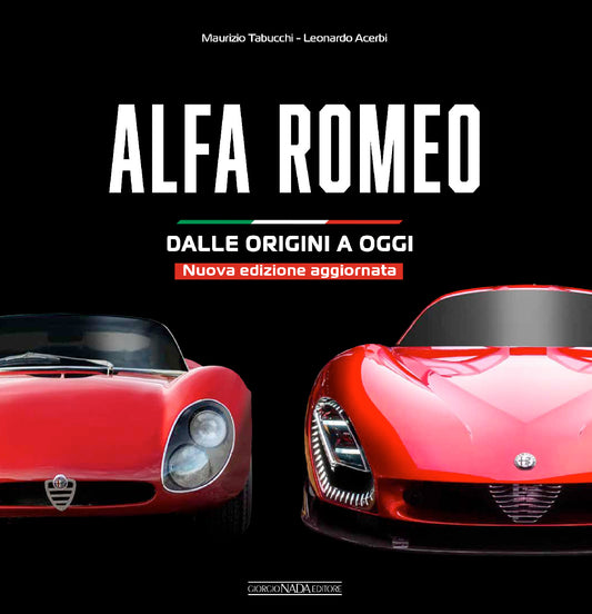 ALFA ROMEO Dalle origini a oggi  - Nuova edizione aggiornata ::Dalle origini a oggi  - Nuova edizione aggiornata