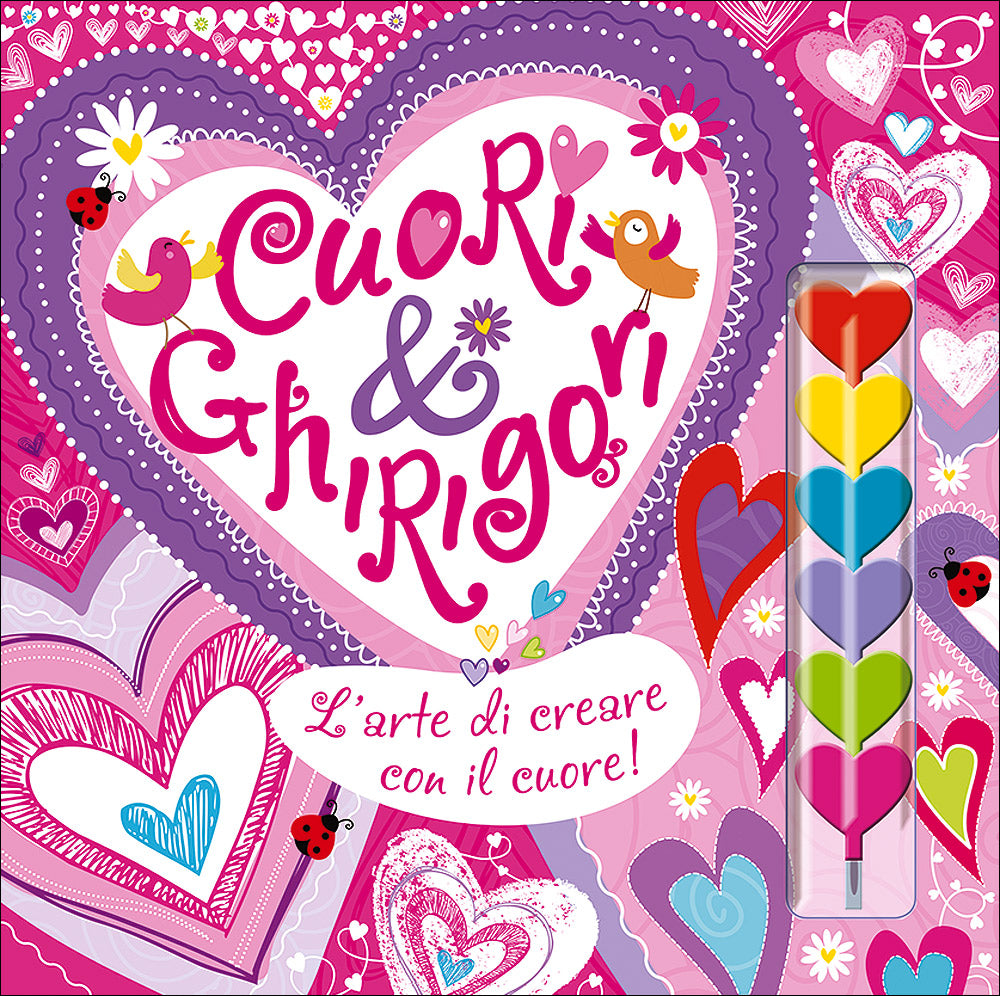 Cuori & Ghirigori::L'arte di creare con il cuore! - Con 6 pennarelli a forma di cuore