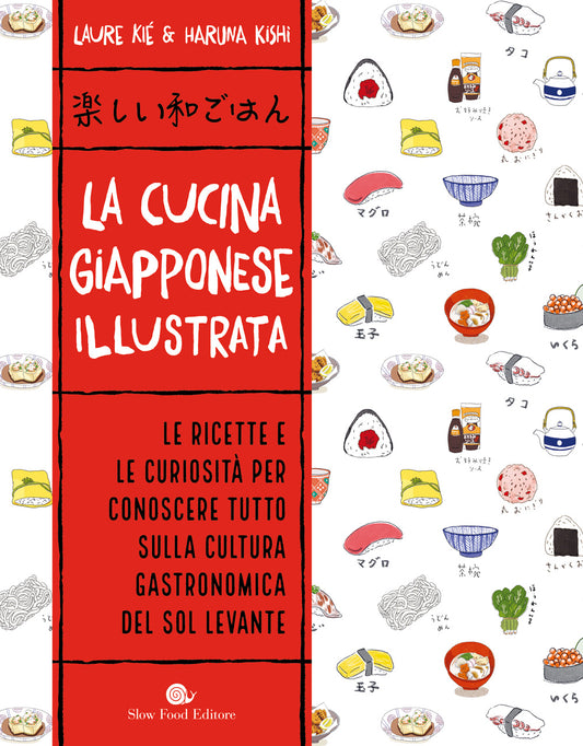 La cucina giapponese illustrata ::Le ricette e le curiosità per conoscere tutto sulla cultura gastronomica del Sol Levante
