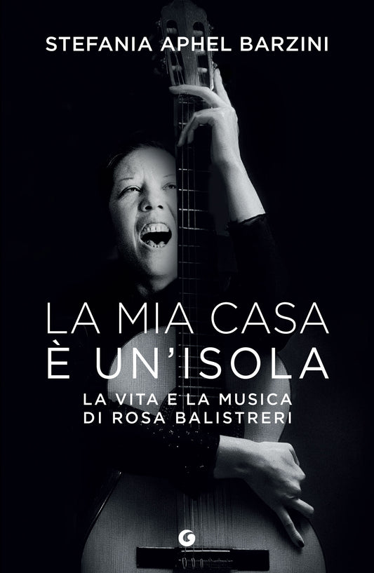 La mia casa è un'isola::La vita e la musica di Rosa Balistreri