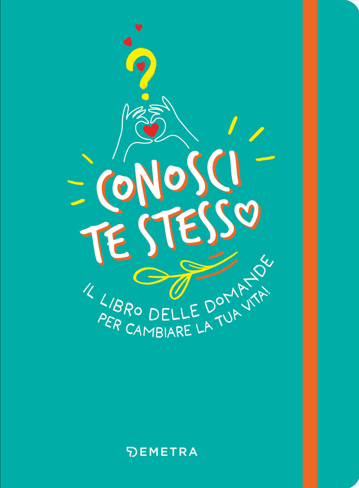 Conosci te stesso::Il libro delle domande per cambiare la tua vita!