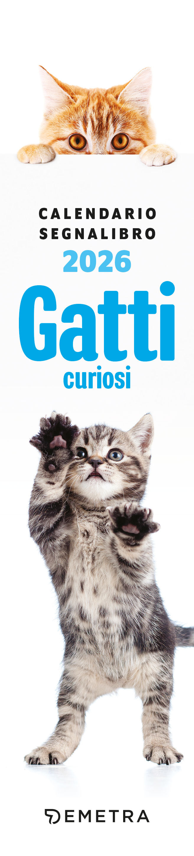 CALENDARIO GATTI CURIOSI 2026 segnalibro (5,5 X 24,5 cm)
