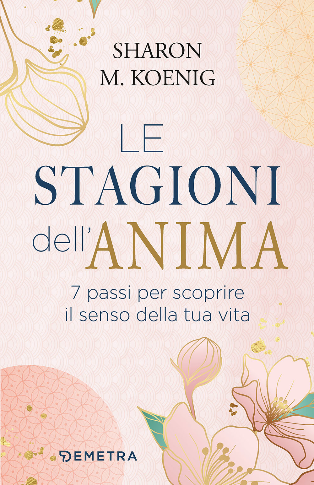 Le stagioni dell'anima::7 passi per scoprire il senso della tua vita