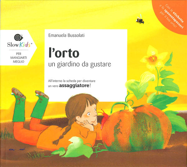 L'orto: un giardino da gustare::All'interno la scheda per diventare un vero assaggiatore! - Con le etichette e lo spaventapasseri per il tuo orto!