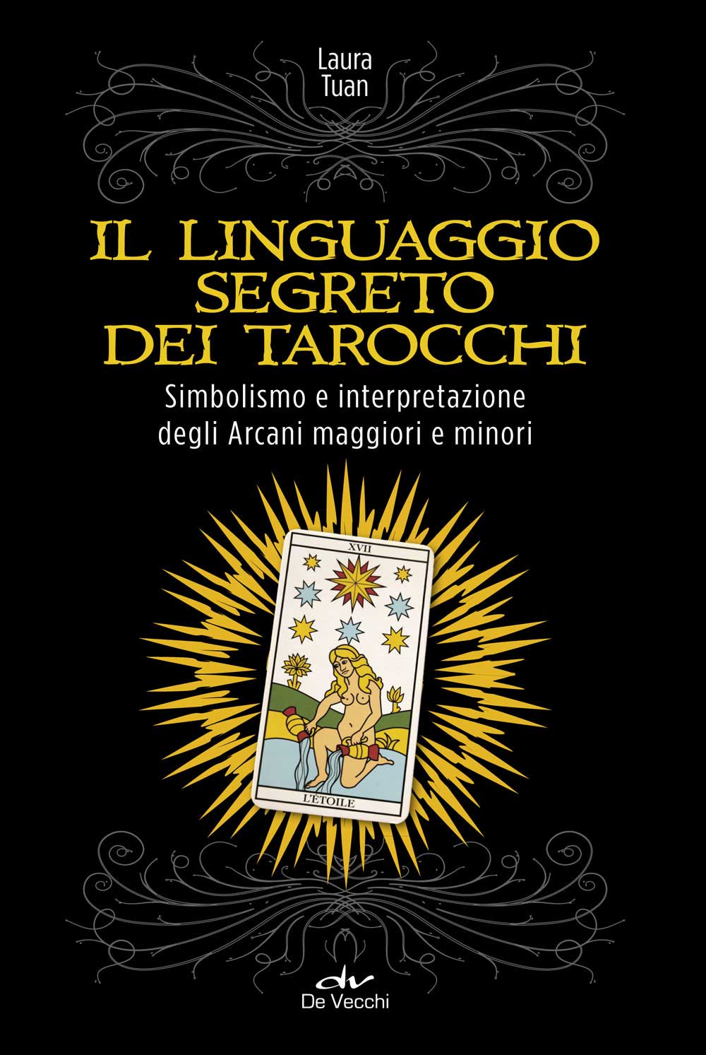 Il linguaggio segreto dei Tarocchi::Simbolismo e interpretazione degli Arcani maggiori e minori