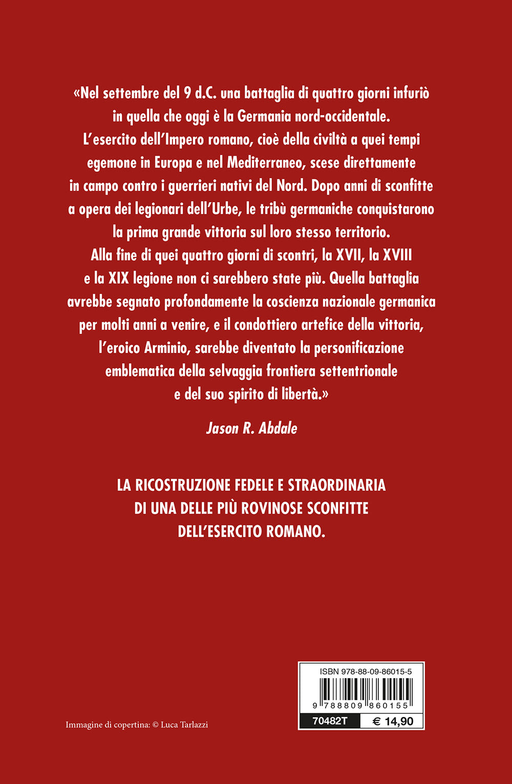 La strage di Teutoburgo::9 d.C. La più grave sconfitta romana della storia