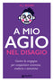 A mio agio nel disagio::Gestire la vergogna per conquistare sicurezza, audacia e autostima