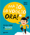 Ma io lo voglio ora! Piccole storie di pazienza