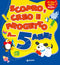 Scopro, creo e progetto a... 5 anni