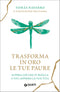 Trasforma in oro le tue paure::Supera ciò che ti blocca  e vivi appieno la tua vita