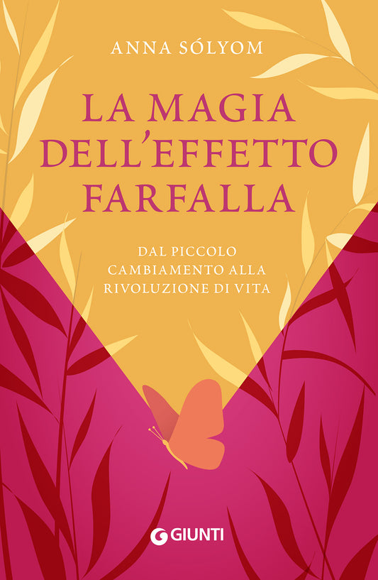La magia dell'effetto farfalla::Dal piccolo cambiamento alla rivoluzione di vita