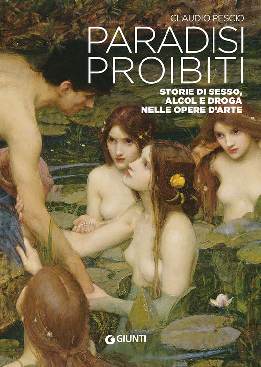 Paradisi proibiti::Storie di sesso, alcol e droga nelle opere d'arte