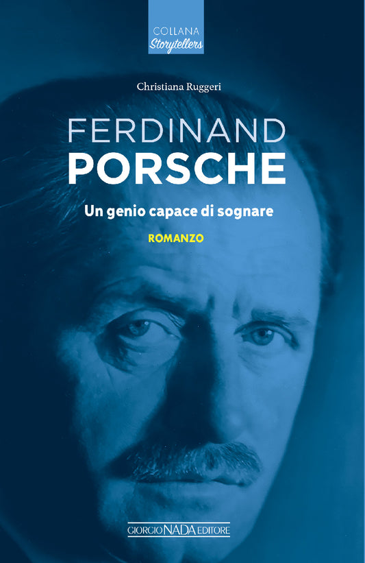 FERDINAND PORSCHE Un genio capace di sognare:: Un genio capace di sognare