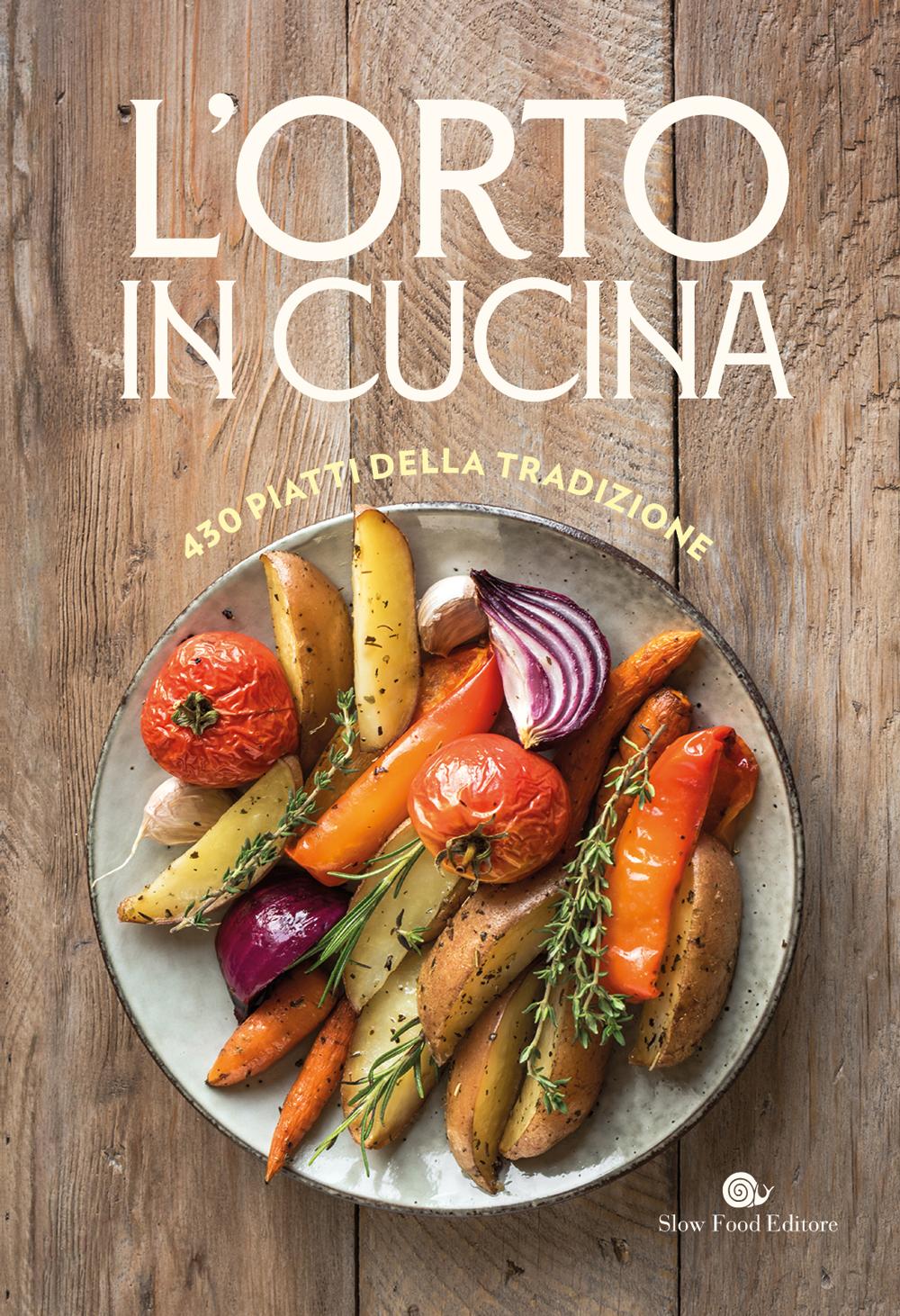 L'ORTO IN CUCINA. 430 PIATTI DELLA TRADIZIONE::430 PIATTI DELLA TRADIZIONE