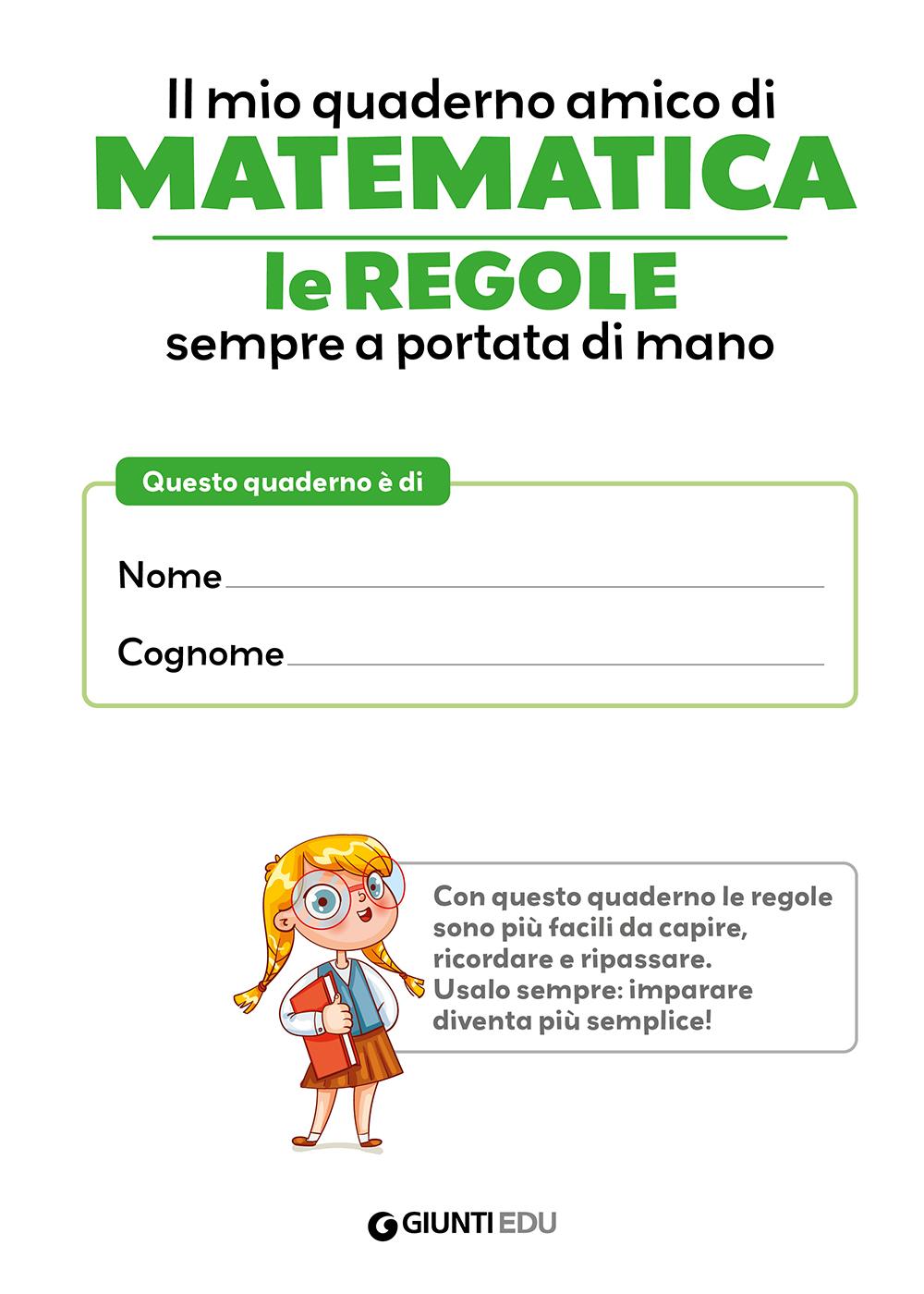 IL MIO QUADERNO AMICO DI MATEMATICA::Le regole sempre a portata di mano
