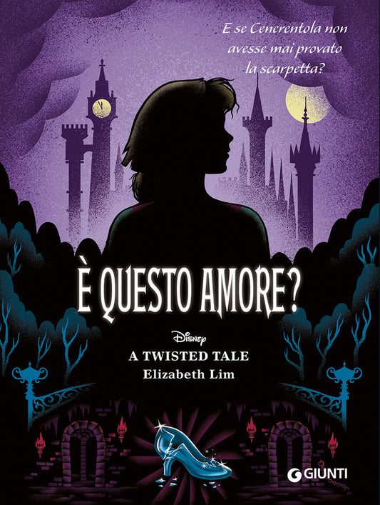 È questo amore? A twisted tale::E se Cenerentola non avesse mai provato la scarpetta?