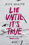 Lie until it's true::Menti fino alla fine