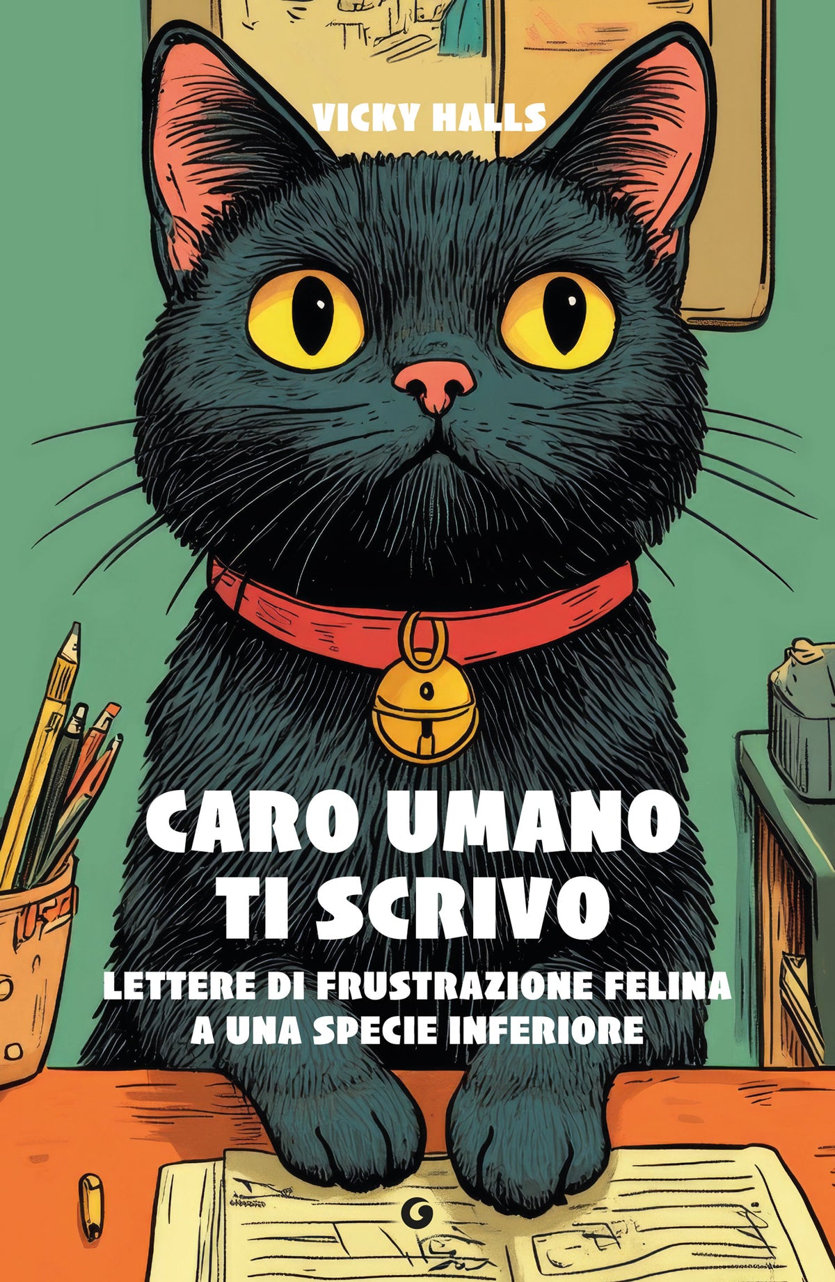 Caro umano ti scrivo::Lettere di frustrazione felina a una specie inferiore