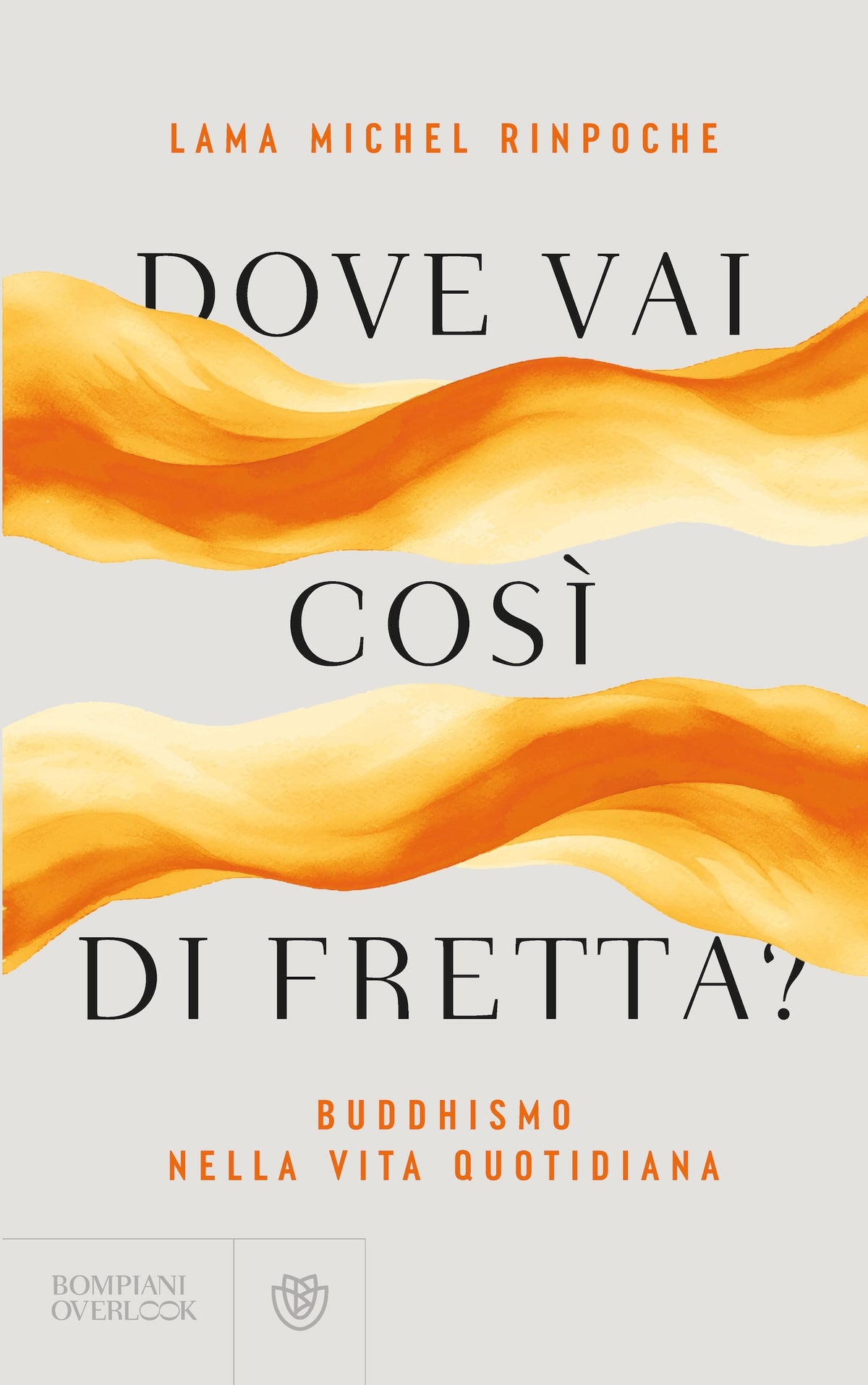 Dove vai così di fretta?::Buddhismo nella vita quotidiana