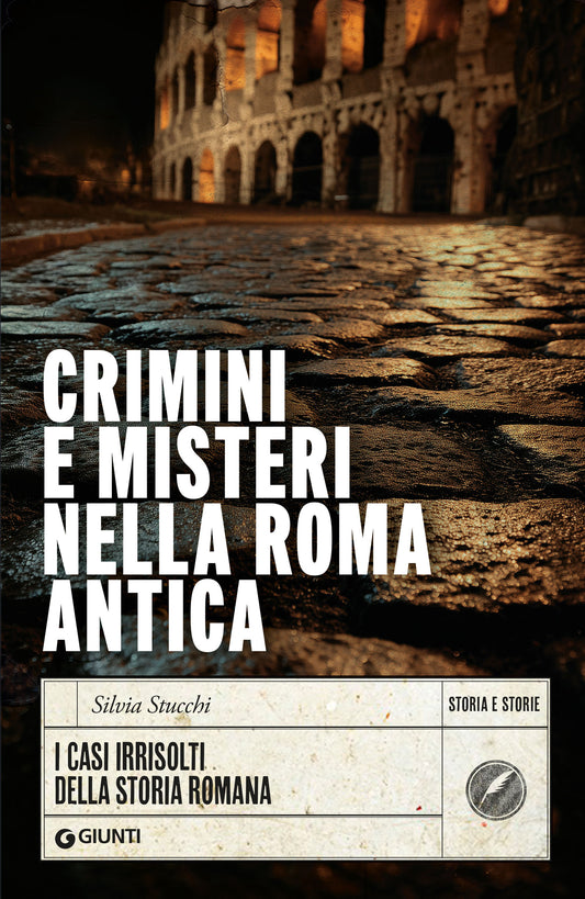 Crimini e misteri nella Roma antica::I casi irrisolti della storia romana