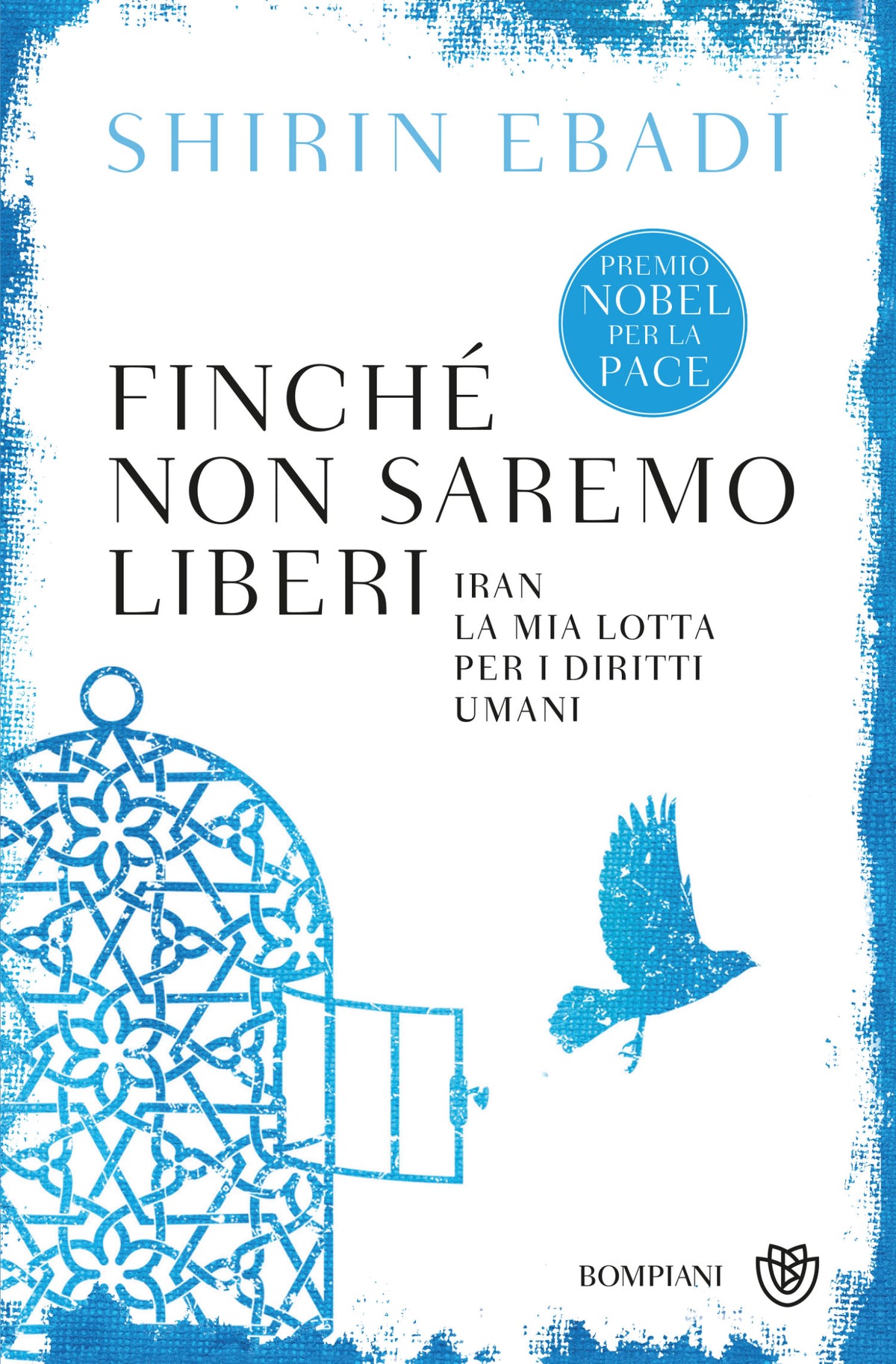 Finché non saremo liberi::Iran. La mia lotta per i diritti umani