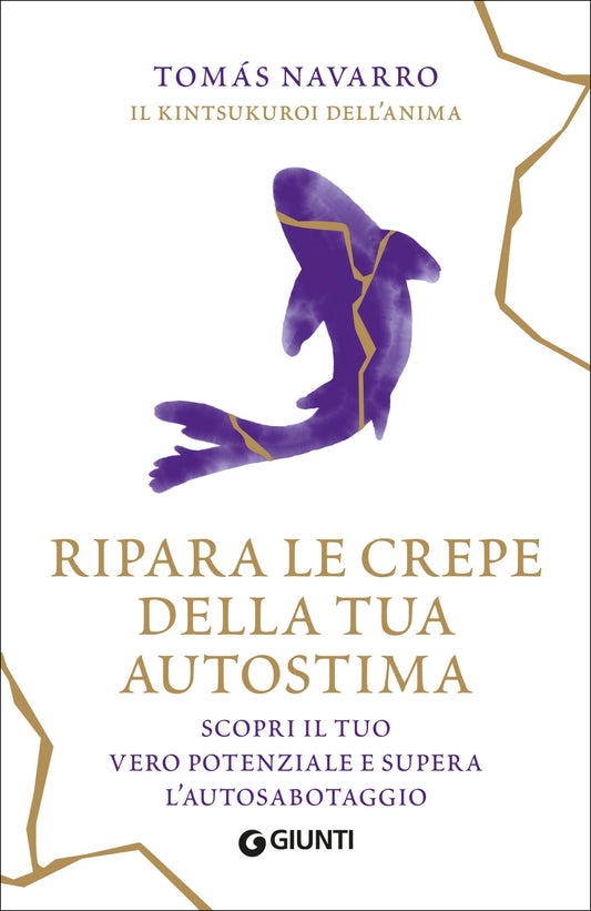 Ripara le crepe della tua autostima::Scopri il tuo vero potenziale e supera l’autosabotaggio