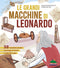 Le grandi macchine di Leonardo::38 macchine ideate da Leonardo più di 500 anni fa che sono ancora oggi attuali e utilissime!