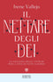 Il nettare degli dei::La saggezza degli antichi per la vita di tutti i giorni