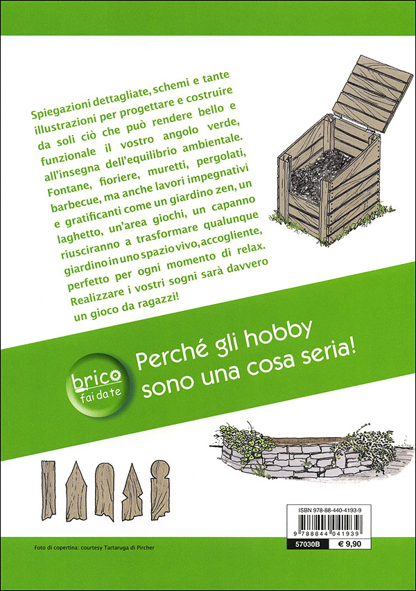 Bricolage in giardino::Attrezzature e materiali. Nozioni di base. Vialetti, fioriere e pergolati. Interventi e progetti.