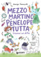 Mezzo Martino e Penelope tutta tranne un dito