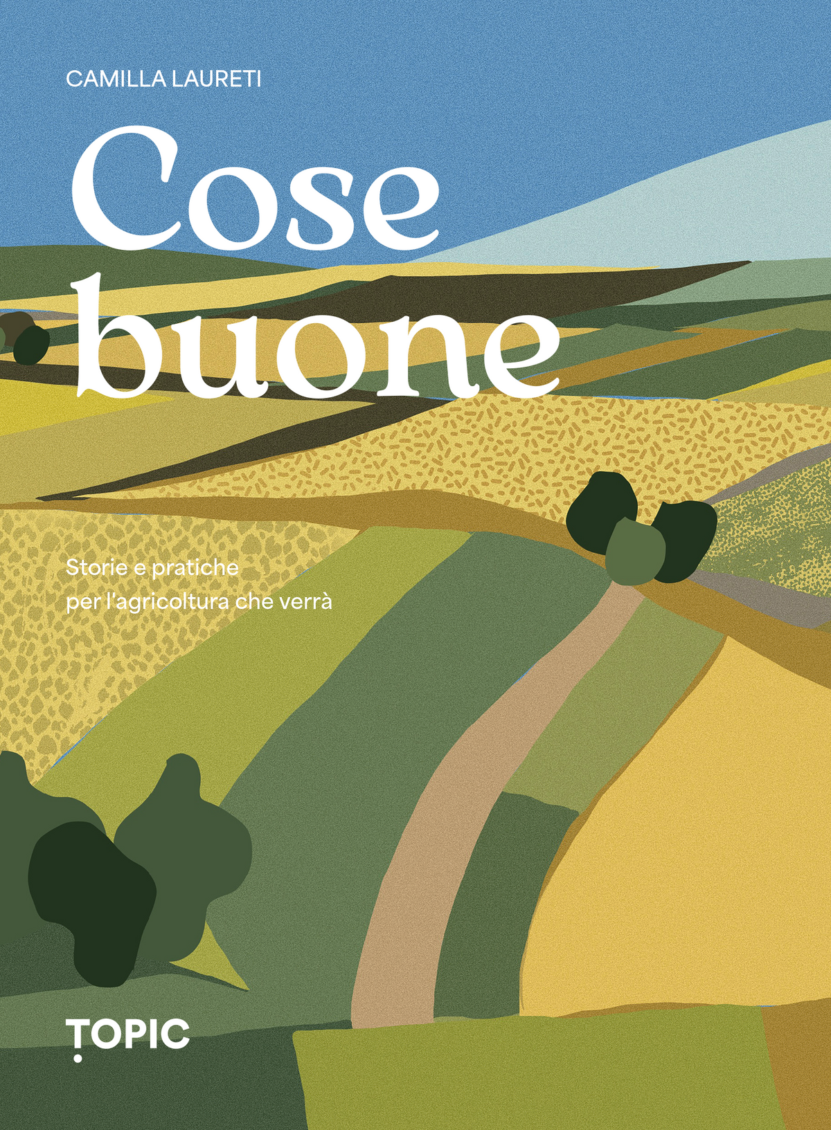COSE BUONE::Storie e pratiche per l'agricoltura che verrà