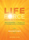 Life Force. Guarire con la forza vitale. Le leggi del magnetismo