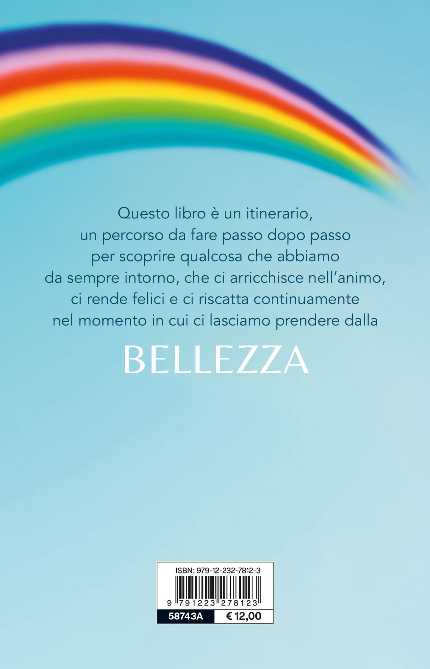 Cerca sempre la bellezza::Come il bello intorno a noi può darci la felicità