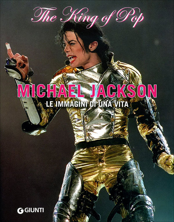 The King of Pop: Michael Jackson::Le immagini di una vita
