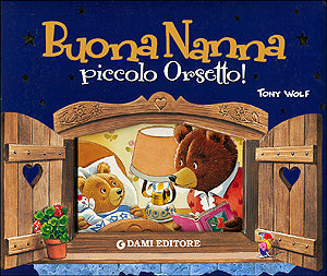 Buona Nanna piccolo Orsetto!::Illustrazioni di Tony Wolf