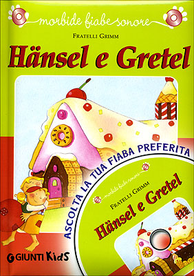 Hänsel e Gretel + CD::Ascolta la tua fiaba preferita - Nuova edizione - Illustrazioni di Giuliana Donati