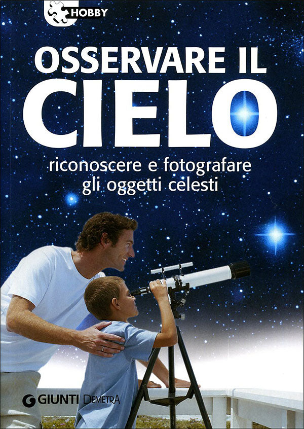 Osservare il cielo::riconoscere e fotografare gli oggetti celesti