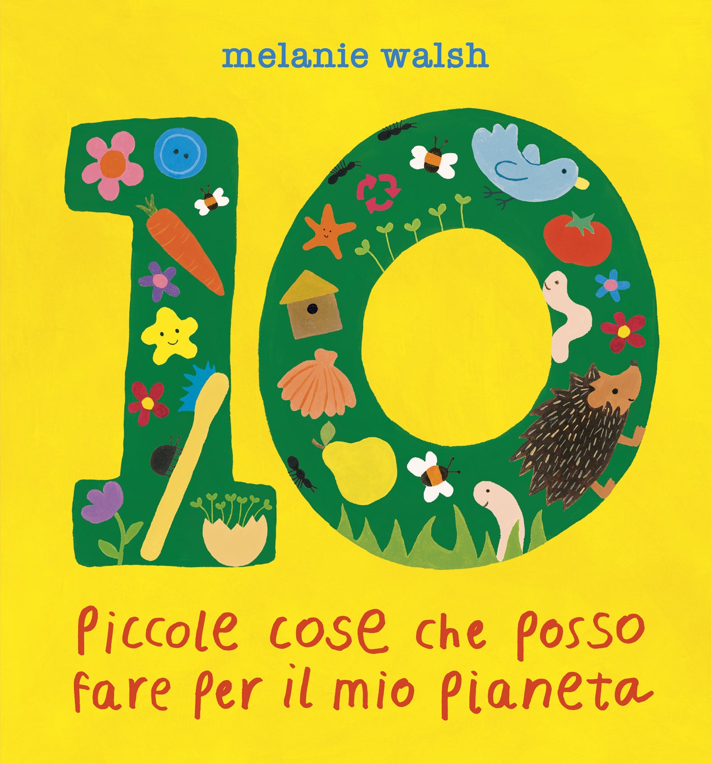 10 piccole cose che posso fare per il mio Pianeta::Il primo libro per l'ambiente per piccoli amici della Terra