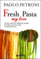 Fresh Pasta my love::The best recipes for tagliatelle, lasagna, orecchiette and other types of traditional pasta