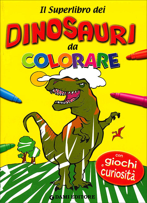 Il Superlibro dei Dinosauri da colorare::Con giochi e curiosità