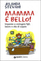 Mamma è bello!::Imparare a coniugare figli, lavoro e vita di coppia