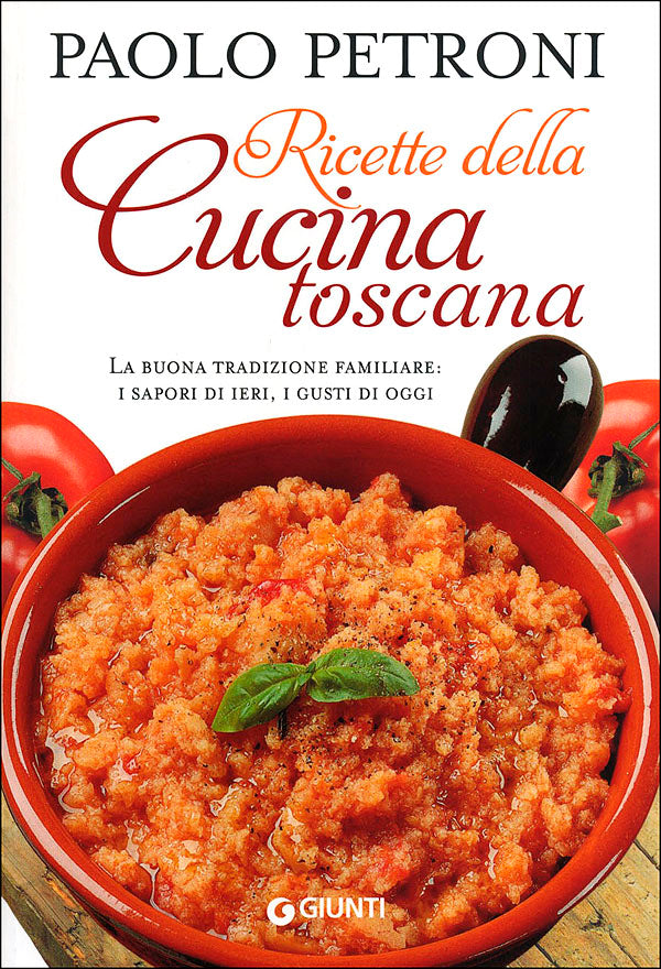 Ricette della cucina toscana::La buona tradizione familiare: i sapori di ieri, i gusti di oggi